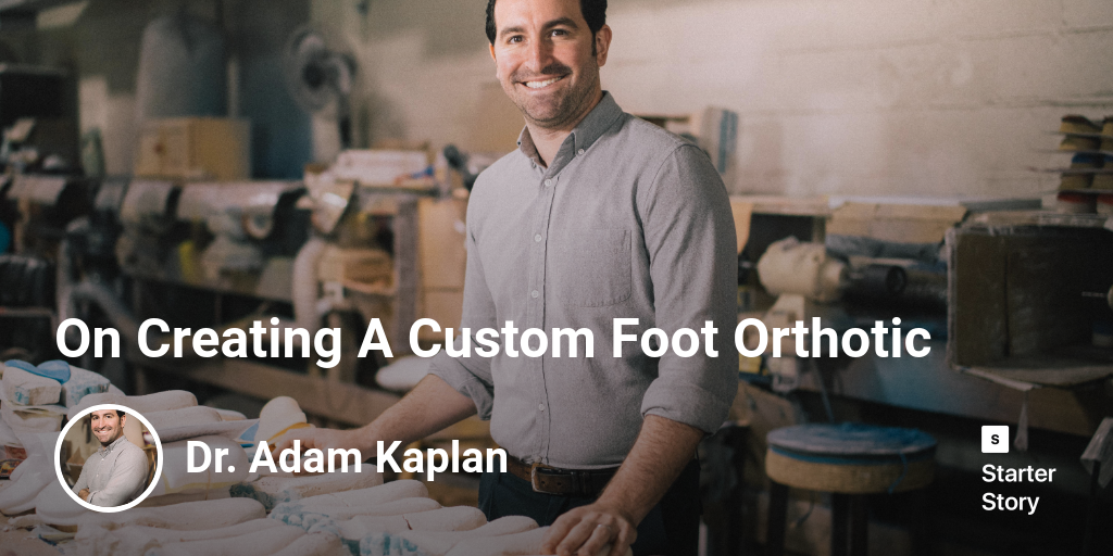 Dr. Adam Kaplan On Creating A Custom Foot Orthotic